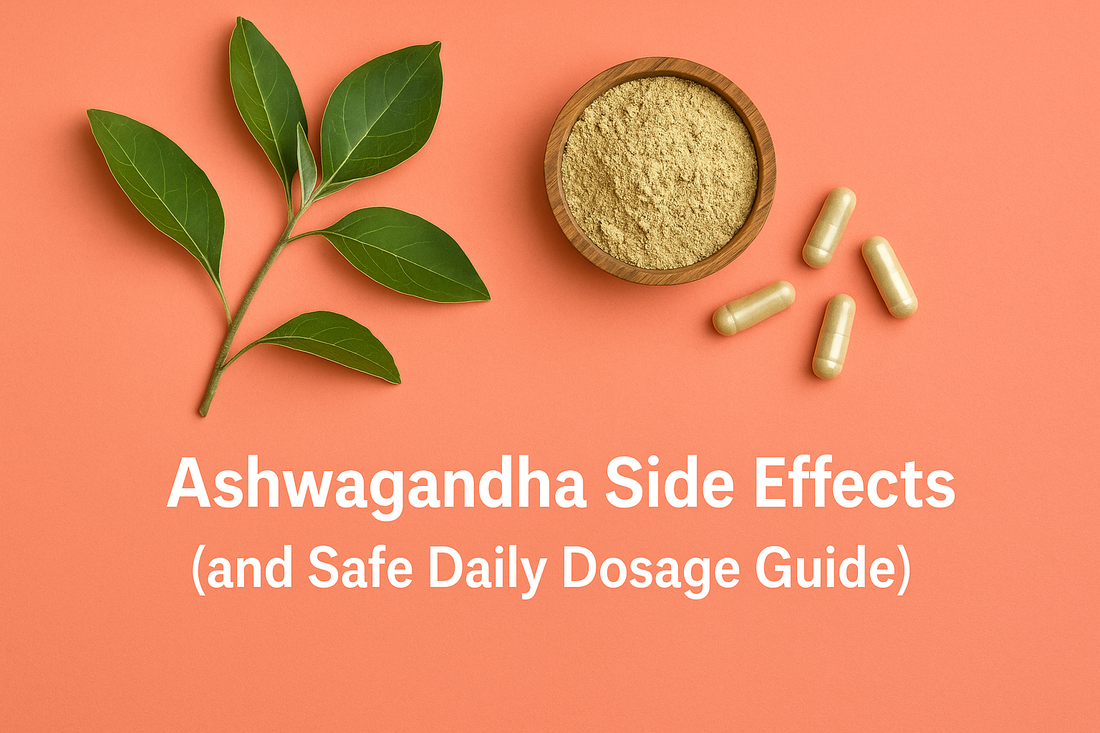 Ashwagandha Side Effects (and Safe Daily Dosage Guide)